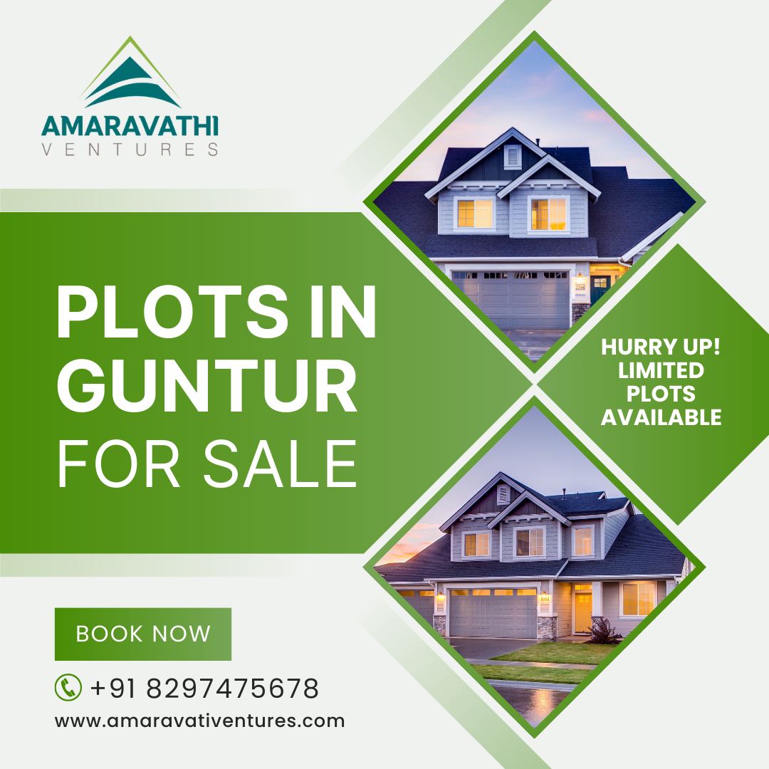 Unlock Your Dream Home: Prime Open Plots Now Available in Guntur with Amaravati Ventures