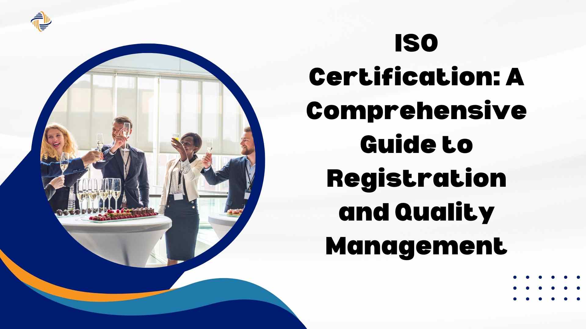 ISO Certification: A Comprehensive Guide to Registration and Quality Management