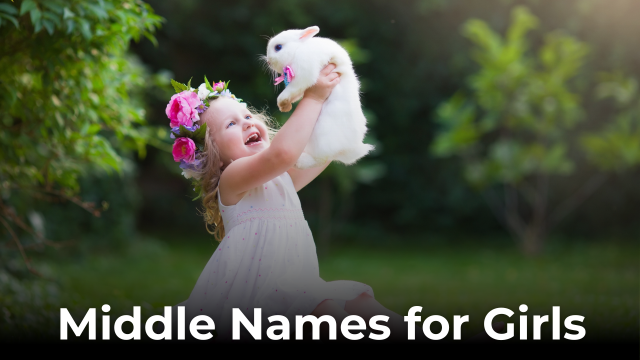 Middle Names for Girls – Here are the best ones